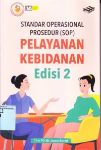 Image of Standar Operasional Prosedur (SOP) Pelayanan Kebidanaan Edisi 2