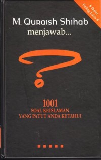 M.Quraish Shihab menjawab 1001 soal keislaman yang patut anda ketahui