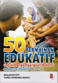 50 permainan edukatif untuk mengembangkan potensi dan mental positif