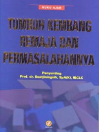 Buku ajar tumbuh kembang anak remaja dan permasalahannya