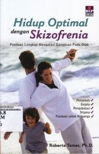 Hidup optimal dengan skizoternia.panduan lengkap mengatasi gangguan pada otak