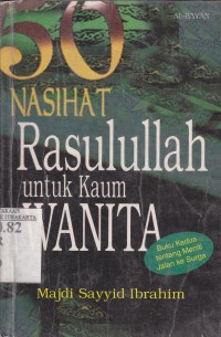 50 nasihat rosulullah untuk kaum wanita : buku kedua tentang meniti jalan ke surga
