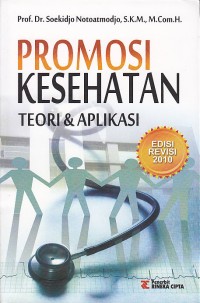 Promosi Kesehatan. Teori dan aplikasi