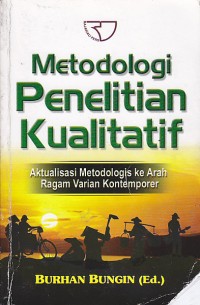 Metodologi penelitian kualitatif: Aktualisasi metodologis ke arah ragam varian kontemporer