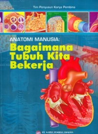 Anatomi manusia. Bagaimana tubuh kita bekerja