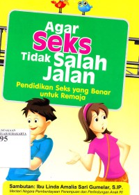 Agar Seks tidak Salah Jalan : Pendidikan Seks yang benar Untuk Remaja.
