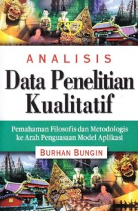Analisis data penelitian kualitatif pemhaman filosofis dan metodologis ke arah penguasaan model aplikasi