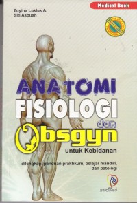 Anatomi fisiologi. Kurikulum berbasis kompetensi untuk keperawatan dan kebidanan