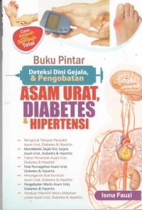 Image of Buku Pintar Deteksi Dini Gejala & Pengobatan, Asam urat Diabetes & Hipertensi