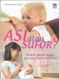 ASI Atau SUFOR? Panduan Memilih Asupan Gizi yang Tepat untuk Bayi