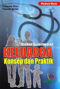 Asuhan Keperawatan Keluarga Konsep dan Praktik