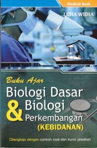Buku ajar biologi dasar dan biologi perkembangan (kebidanan) dilengkapi dengan contoh soal dan kunci jawaban