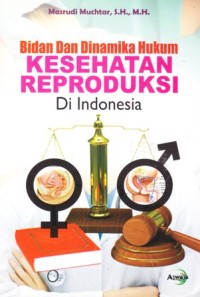 Image of Bidan dan dinamika hukum kesehatan reproduksi di Indonesia