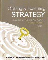 Crafting and executing strategy. The quest for competitive advantage. Concepts and cases