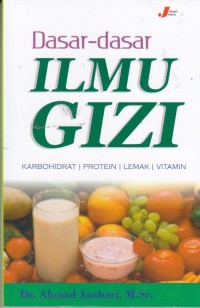 Dasar-dasar Ilmu Gizi: Karbohidrat, Protein, Lemak, Vitamin