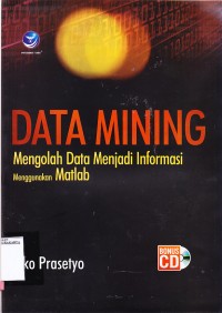 Data Mining Mengolah Data Menjadi Informasi Menggunakan Matlab