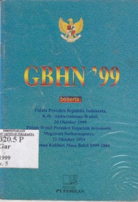 Garis-garis besar haluan negara (GBHN) 1999 beserta : pidato presiden KH Abdurrahman Wahid 20 Oktober 1999, pidato wapres RI Megawati Soekarno Putri, 20 Oktober 1999, susunan kabinet masa bakti 1999-2001