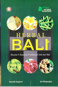 Seri Herbal nusantara: Herbal Bali khasiat dan ramuan tradisonal asli dari bali