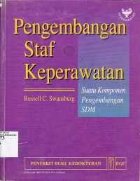 Pengembangan Staf Keperawatan: Suatu Komponen PEngembangan Sumber Daya Manusia