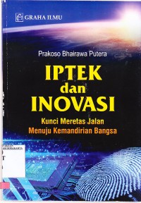 Iptek dan Inovasi Kunci Meretas Jalan Menuju Kemandirian Bangsa