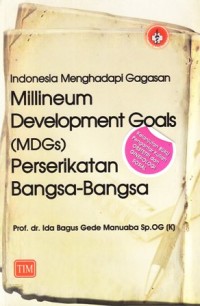 Indonesia menghadapi gagasan milenium development goals (MDGS) Perserikatan bangsa-bangsa