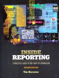 Inside reporting: a practical guide to the craft of journalisme