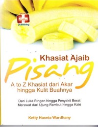 Khasiat Ajaib Pisang: A to Z dari Akar hingga Kulit Buahnya