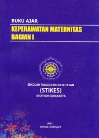Buku ajar keperawatan maternitas bagian I
