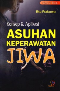 Konsep dan aplikasi asuhan keperawatan jiwa