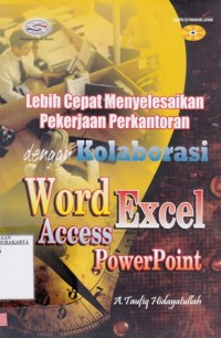 Lebih Cepat Menyelesaikan Pekerjaan Perkantoran dengan Kolaborasi Word, Excel, Acces, Power Point