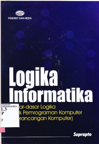 Logika Informatika dasar-dasar logika pemograman komputer dan perencangan komputer