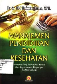 Manajemen Pendidikan dan Kesehatan : Penerapan Konsep dan Variabel Kinerja, Gaya Kepemimpinan, Lingkungan dan Motivasi Kerja.
