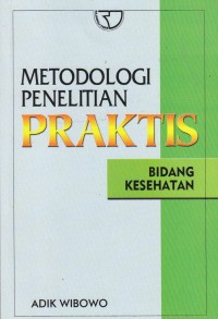 Metodologi Penelitian Praktis Bidang Kesehatan