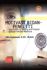 Motivasi bidan peneliti(Tips and tricks to writing and publish schoolar articles medicine)