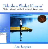 Pelatihan Shalat Khusyu' : Shalat sebagai Meditasi Tertinggi dalam Islam