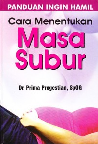 Panduan Ingin Hamil : Cara Menentukan Masa Subur