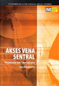 Akses Vena Sentral. PErawatan dan Tata Laksana