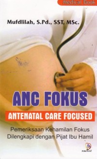 ANC Fokus Antenatal Care Focused, Pemeriksaan Kehamilan Fokus Dilengkapi dengan Pijat Ibu Hamil