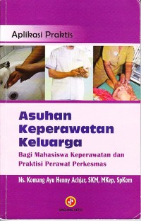 Aplikasi praktis asuhan keperawatan keluarga