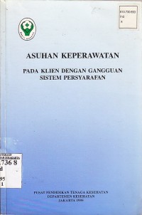Indonesia. Depkes. Pusdiknakes. Asuhan Keperawatan Pada Klien dengan Gangguang Sistem Persyarafan