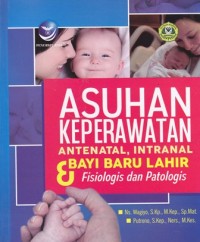 Asuhan keperawatan antenatal dan bayi baru lahir fisiologis dan patologis
