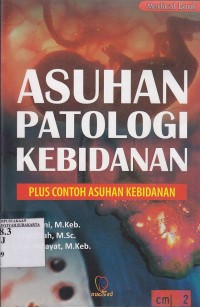 Asuhan Patologi Kebidanan. Plus Contoh Asuhan Kebidanan