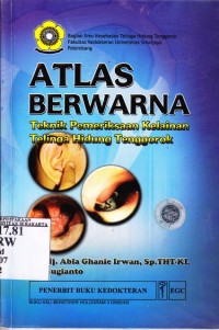 Atlas Berwarna. Teknik Pemeriksaan Kelainan Telingan Hidung dan Tenggorokan