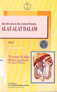Atlas Berwarna & Teks Anatomi Manusia : Alat - Alat dalam ( Color Atlas and Textbook of Human Anatomy, Vo.2 : Internal Organ )