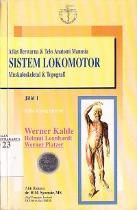 Atlas Berwarna & Teks Anatomi Manusia Sistem Lokomotor : Muskuloskeletal & Topografi (Color Atlas and Teksbook of Human Anatomy. vol.1 ; Locomotor System)