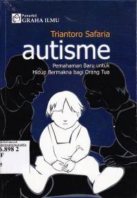 Autisme Pemahaman Baru untuk Hidup Bermakna Bagi Orang Tua