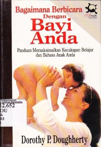 Bagaimana Berbicara dengan Bayi Anda; Panduan Memaksimalkan Kecakapan Belajar an Bahasa Anak Anda