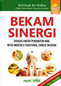 Bekam sinergi: rahasia sinergi pengobatan nabi, medis modern & traditional chinese medicine