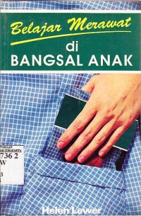 Belajar Merawat di Bangsal Anak (Learning to Care The Paediatric Ward)