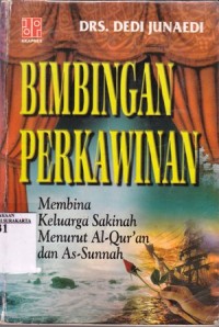 Bimbingan perkawinan : membina keluarga sakinah menurut Al Qur'an dan as-sunah